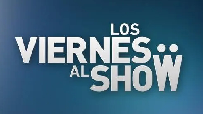 Los Viernes al Show